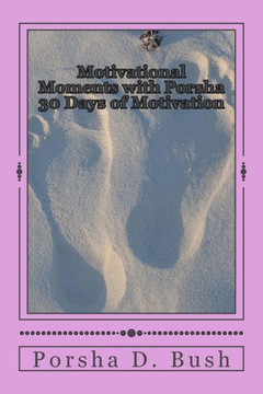 Motivational Moments With Porsha: 30 Days Of Motivation Motivational Moments With Porsha: 30 Days Of Motivation