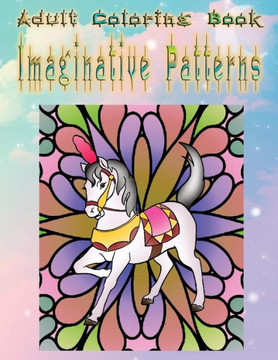 Adult Coloring Book Imaginative Patterns: Mandala Coloring Book