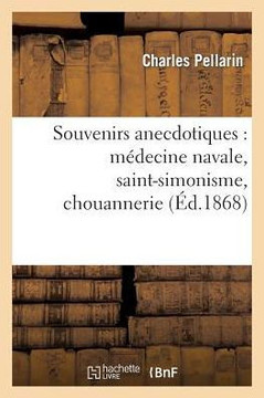 Souvenirs Anecdotiques: M??ecine Navale, Saint-Simonisme, Chouannerie