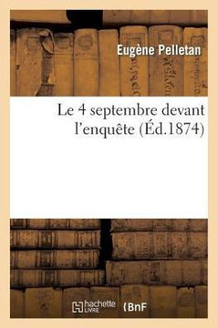 Le 4 Septembre Devant l'Enqu??e Le 4 Septembre Devant l'Enqu??e