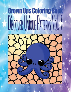 Grown Ups Coloring Book Discover Unique Patterns Vol. 3 Mandalas