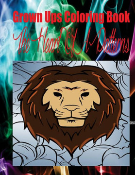 Grown Ups Coloring Book The Heart Of A Patterns