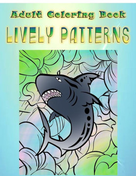 Adult Coloring Book Lively Patterns: Mandala Coloring Book Adult Coloring Book Lively Patterns: Mandala Coloring Book