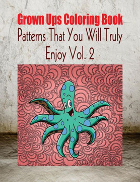 Grown Ups Coloring Book Patterns That You Will Truly Enjoy Vol. 2 Mandalas