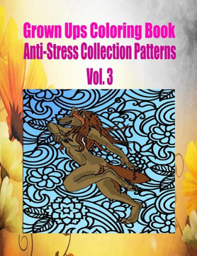 Grown Ups Coloring Book Anti-Stress Collection Patterns Vol. 3