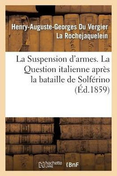 La Suspension d'Armes. La Question Italienne Apr?? La Bataille de Solf??ino