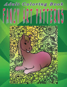 Adult Coloring Book Fancy Art Patterns: Mandala Coloring Book