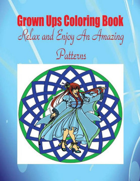 Grown Ups Coloring Book Relax And Enjoy An Amazing Patterns Mandalas