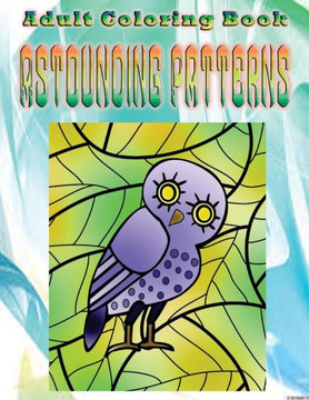 Adult Coloring Book Astounding Patterns: Mandala Coloring Book