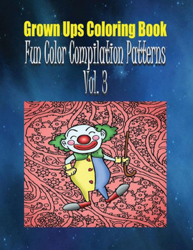 Grown Ups Coloring Book Fun Color Compilation Patterns Vol. 3 Mandalas