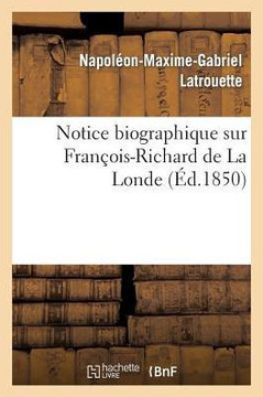 Notice Biographique Sur Fran??is-Richard de la Londe