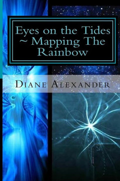 Eyes On The Tides: Mapping The Rainbow: Welcome To The Time Protocol (The Time-Storm Kings: Across The Rainbow Bridge)