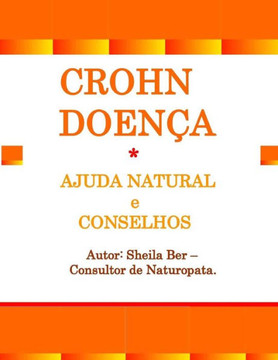 Crohn Doença - Ajuda Natural E Conselhos. Sheila Ber - Consultor De Naturopata.: Portuguese Edition.