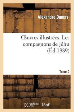 Oeuvres Illustr??s. Les Compagnons de J??u. Tome 2