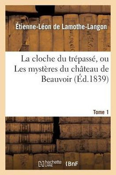 La Cloche Du Tr??ass?? Ou Les Myst??es Du Ch??eau de Beauvoir. Tome 1