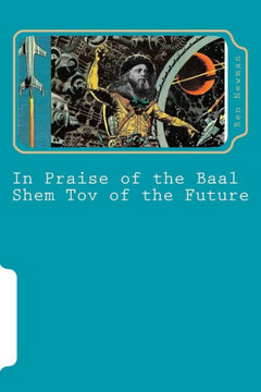 In Praise Of The Baal Shem Tov Of The Future: A Book Of Future Legends (Jewish Bedtime Stories)