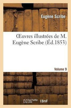 Oeuvres Illustr??s de M. Eug??e Scribe, Vol. 9