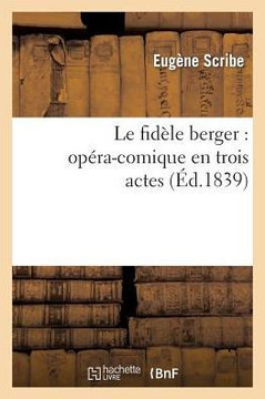 Le Fid??e Berger: Op??a-Comique En Trois Actes