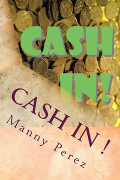 Cash In!: Be more Wealthy Cash In!: Be more Wealthy