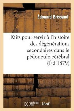 Faits Pour Servir ??l'Histoire Des D??????ations Secondaires Dans Le P??oncule C????ral