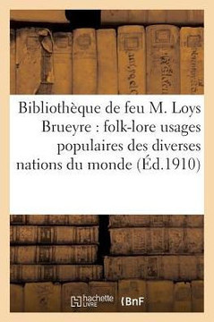 Catalogue de la Biblioth??ue de Feu M. Loys Brueyre: Folk-Lore