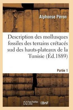 Description Des Mollusques Fossiles Des Terrains Cr??ac?? Sud Des Hauts-Plateaux de la Tunisie Pa1
