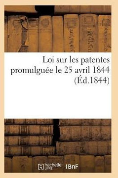 Loi Sur Les Patentes Promulgu?? Le 25 Avril 1844 Loi Sur Les Patentes Promulgu?? Le 25 Avril 1844