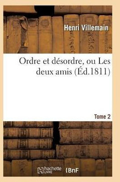 Ordre Et D??ordre, Ou Les Deux Amis. Tome 2 Ordre Et D??ordre, Ou Les Deux Amis. Tome 2