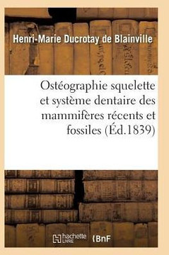Ost??graphie Compar?? Du Squelette Et Du Syst??e Dentaire Des Mammif??es Tome 2 Atlas