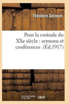 Pour La Croisade Du Xxe Si??le: Sermons Et Conf??ences