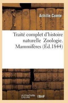 Trait??Complet d'Histoire Naturelle Zoologie. Mammif??es