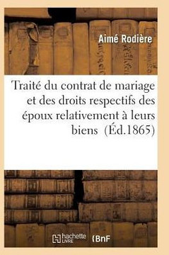 Trait??Du Contrat de Mariage Et Des Droits Respectifs Des ??oux Relativement ??Leurs Biens