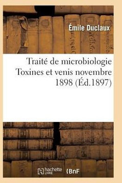 Trait??de Microbiologie Diastases, Toxines Et Venis Novembre 1898