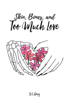 Skin, Bones, And Too Much Love