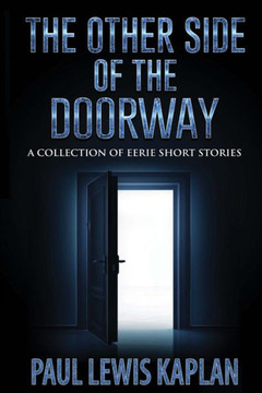 The Otherside Of The Doorway : A Collection Of Eerie Short Stories
