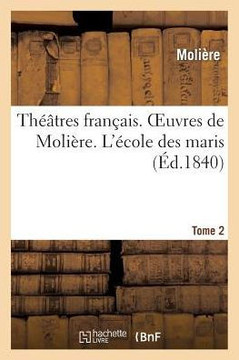 Th???tres Fran??is. Oeuvres de Moli??e. Tome 2. l'??ole Des Maris