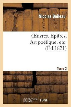 Oeuvres. Tome 2. Epitres, Art Po??iques, Etc...