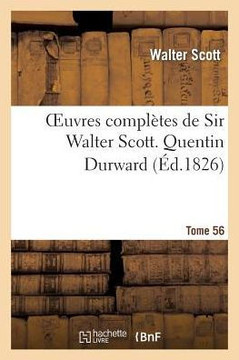 Oeuvres Compl??es de Sir Walter Scott. Tome 56 Quentin Durward. T2