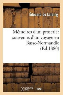 M??oires d'Un Proscrit: Souvenirs d'Un Voyage En Basse-Normandie