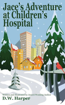 Jace'S Adventure At Children'S Hospital (3) (Jace Adventure)