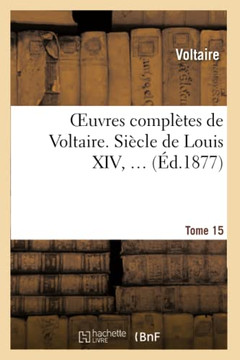 Oeuvres Compl??es de Voltaire. Si??le de Louis XIV, 2