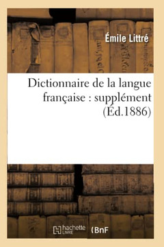 Dictionnaire de la Langue Fran??ise: Suppl??ent