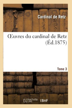 Oeuvres Du Cardinal de Retz.Tome 3