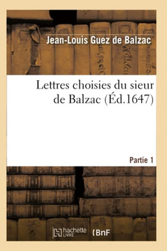 Lettres Choisies Du Sieur de Balzac. 1??e Partie