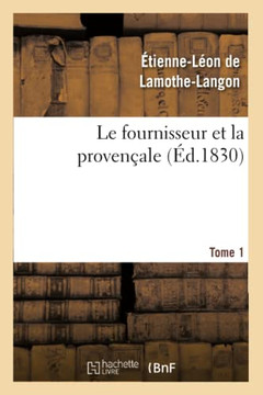 Le Fournisseur Et La Proven??le. Tome 1