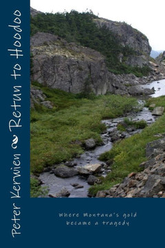 Return To Hoodoo Valley : Escaping Montana'S Gold