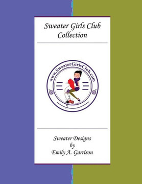 Sweater Girls Club Collection (Large Print): Sweater Designs By Emily A. Garrison