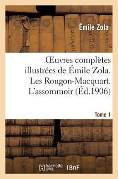 Oeuvres Compl??es Illustr??s de ??ile Zola. Les Rougon-Macquart. l'Assomoir. Tome 1