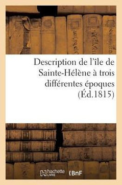 Description de l'??e de Sainte-H????e ??Trois Diff??entes ??oques