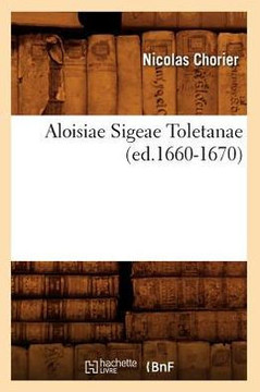 Aloisiae Sigeae Toletanae (Ed.1660-1670) Aloisiae Sigeae Toletanae (Ed.1660-1670)